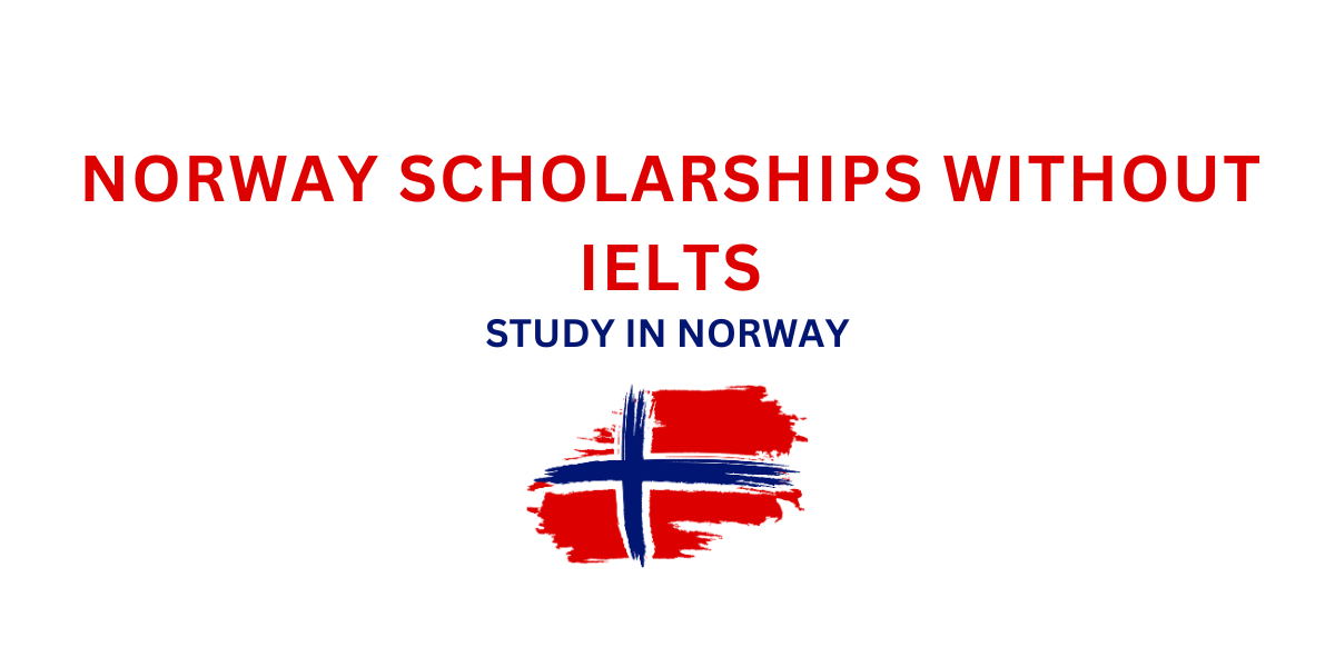 NORWAY SCHOLARSHIPS WITHOUT IELTS